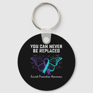 Suicide Prevention Awareness You can never be repl Keychain