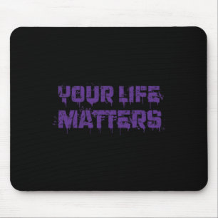 Suicide Prevention Awareness Your Life Matters Men Mouse Pad