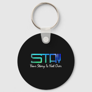 Suicide Prevention Awareness _ Your Story Is Not O Keychain