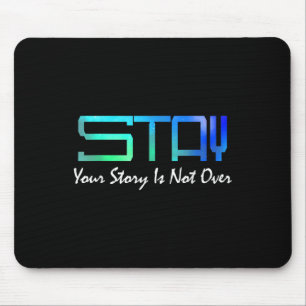 Suicide Prevention Awareness _ Your Story Is Not O Mouse Pad