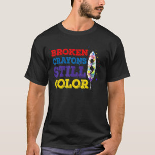 Suicide Prevention Broken Crayons Still Color Clas T-Shirt
