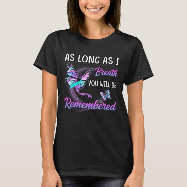 Suicide Prevention Butterfly Warrior As Long As I  T-Shirt (Front)
