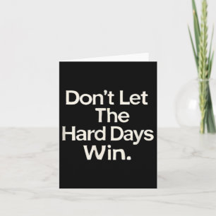 Suicide Prevention- Dont Let The Hard Days Win Card