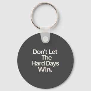 Suicide Prevention- Don't Let The Hard Days Win  Keychain