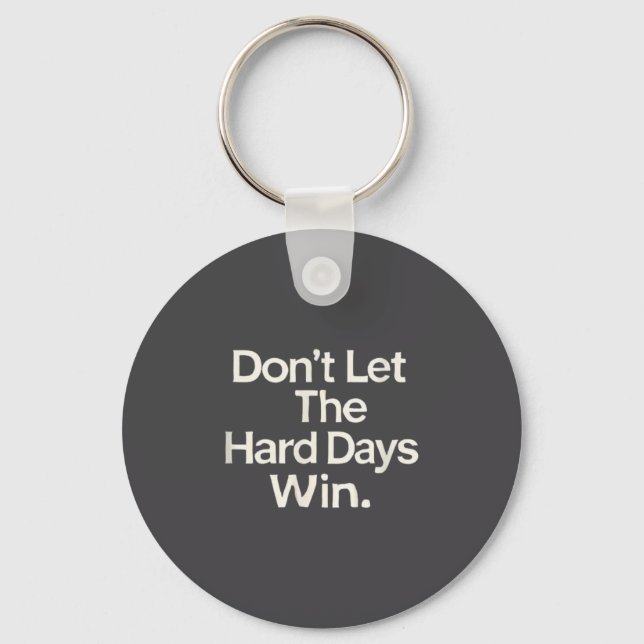Suicide Prevention- Don't Let The Hard Days Win  Keychain (Front)