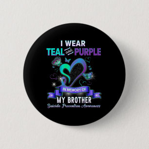 Suicide Prevention I Wear Teal And Purple For My B 2 Inch Round Button