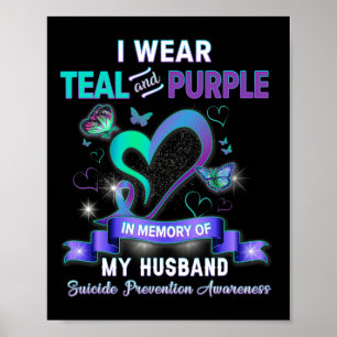 Suicide Prevention I Wear Teal Purple In Memory Of Poster
