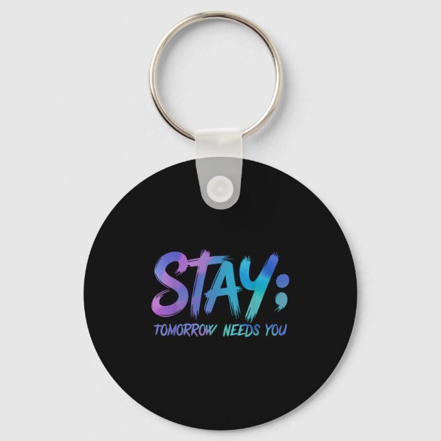 Suicide Prevention Stay Tomorrow Needs You Awarene Keychain (Front)