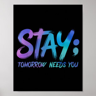 Suicide Prevention Stay Tomorrow Needs You Awarene Poster