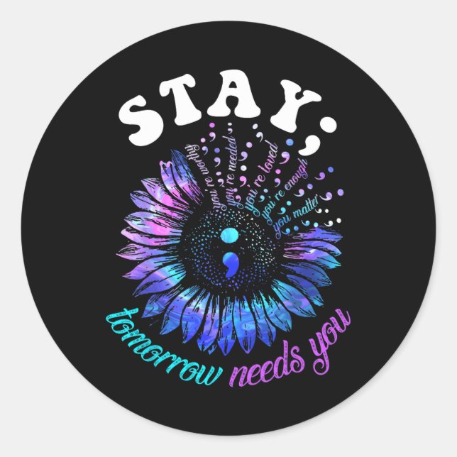 Suicide Prevention Stay Tomorrow Needs You Mental  Classic Round Sticker (Front)