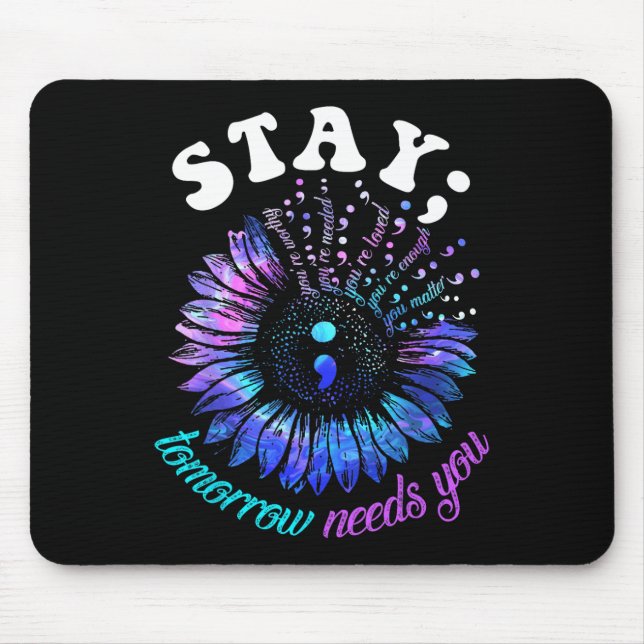 Suicide Prevention Stay Tomorrow Needs You Mental  Mouse Pad (Front)