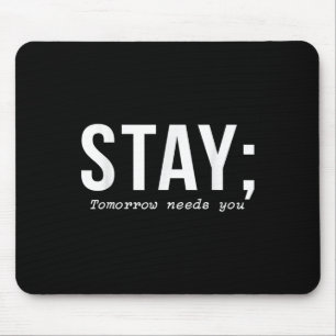 Suicide Prevention Stay Tomorrow Needs You Mental Mouse Pad