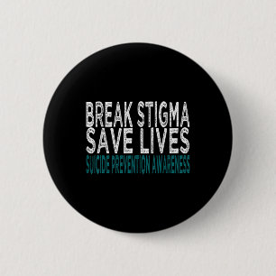 Suicide Prevention Support Break Stigma Suicide Aw 2 Inch Round Button