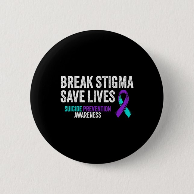 Suicide Prevention Support Break Stigma Suicide Aw 2 Inch Round Button (Front)