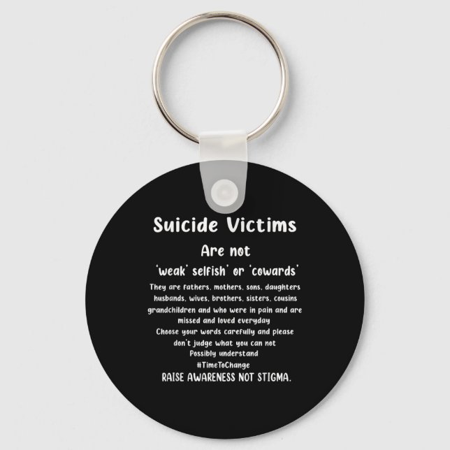 Suicide Victims Are Not Weak Selfish Or Cowards  Keychain (Front)