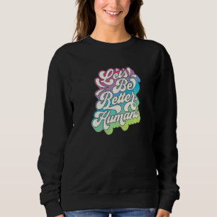 Summer Be Better Humans Kind Positive Vibes Beach Sweatshirt
