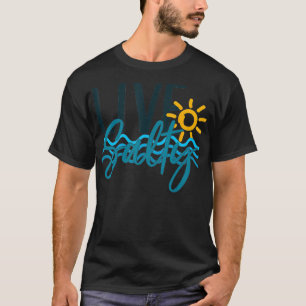 Summer Beach Live Salty Humour Funny T-Shirt