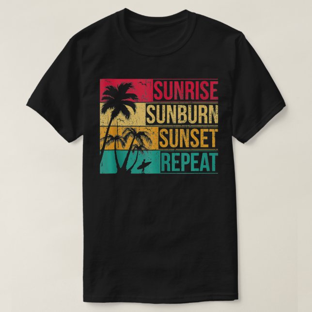 Summer Beach Vacation Sunrise Sunburn Sunset Repea T-Shirt (Design Front)