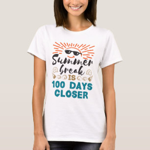 Summer Break is 100 Days Closer 100th Day School T-Shirt