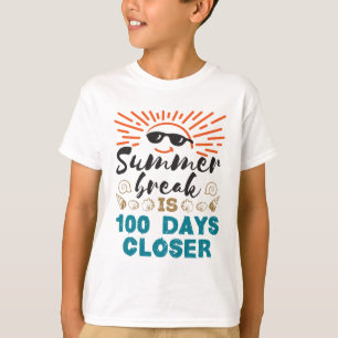Summer Break is 100 Days Closer 100th Day School T-Shirt