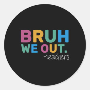Summer Bruh We Out Teachers Cute End Of School Yea Classic Round Sticker