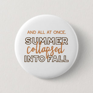 Summer Collapsed into Fall Autumn Quotes White Ver 2 Inch Round Button