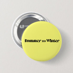 Summer Is Better Than Winter 2 Inch Round Button