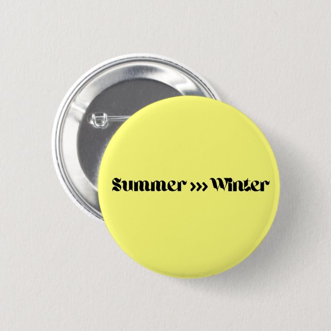 Summer Is Better Than Winter  2 Inch Round Button (Front & Back)