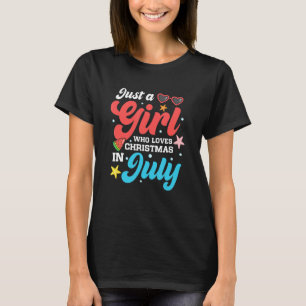 Summer Just A Girl Who Loves Christmas In July T-Shirt