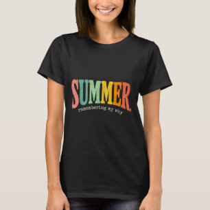 Summer motivation quote remembering my why funny  T-Shirt