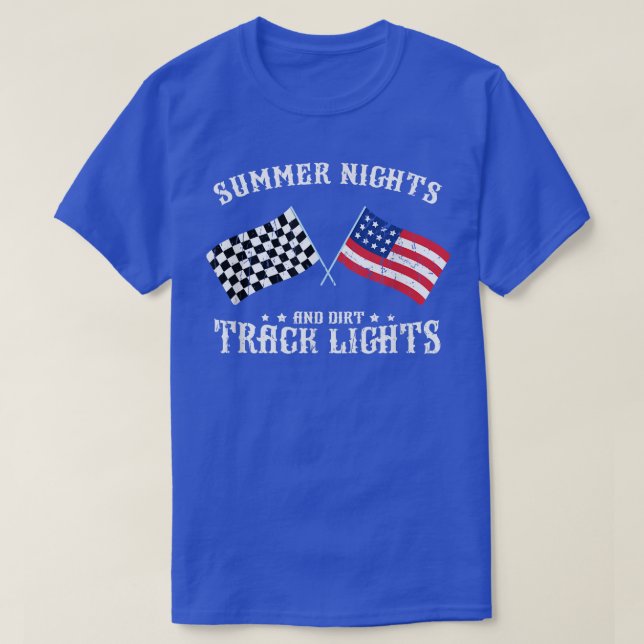 Summer nights and dirt track lightsdirt  T-Shirt (Design Front)