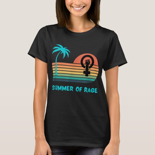 Summer of Rage Rainbow Women's Rights Feminism Pro T-Shirt (Front)