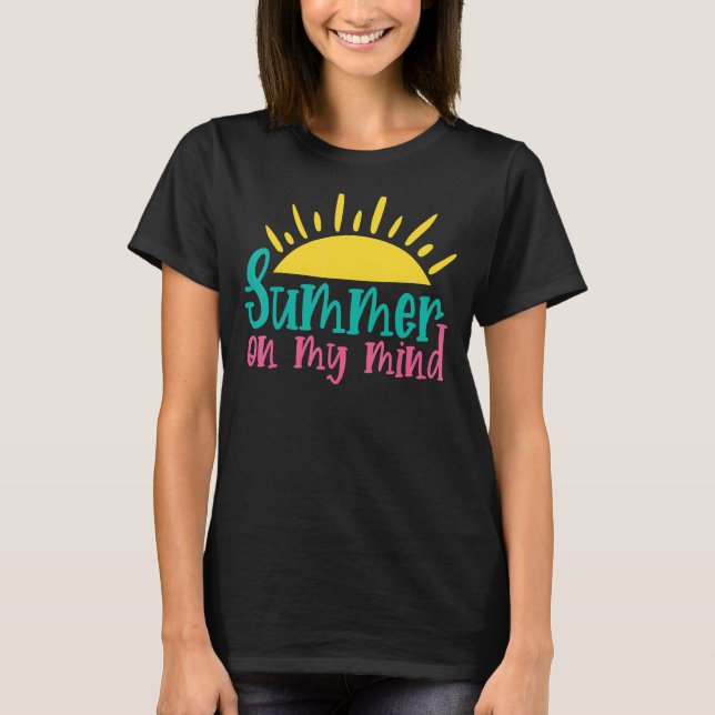 Summer On My Mind Hello Summer Summer Vacation Sun T-Shirt (Front)