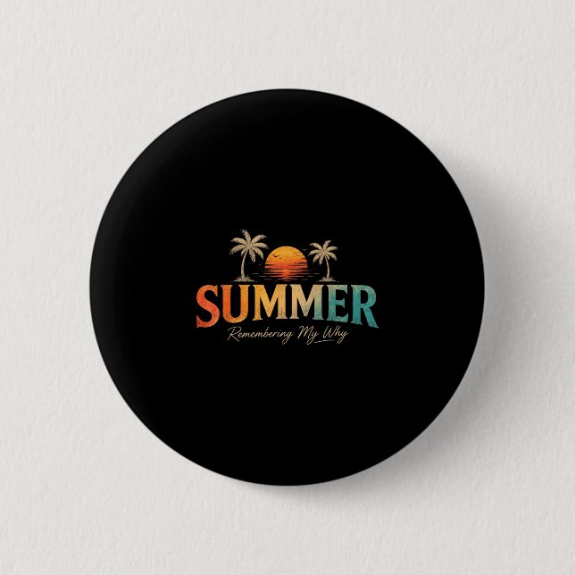 Summer remembering my why  2 inch round button (Front)