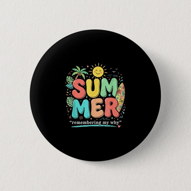 Summer remembering why funny inspirational quote 2 inch round button (Front)