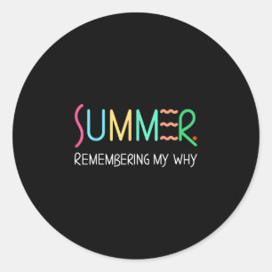 Summer remembering why funny inspirational quote classic round sticker