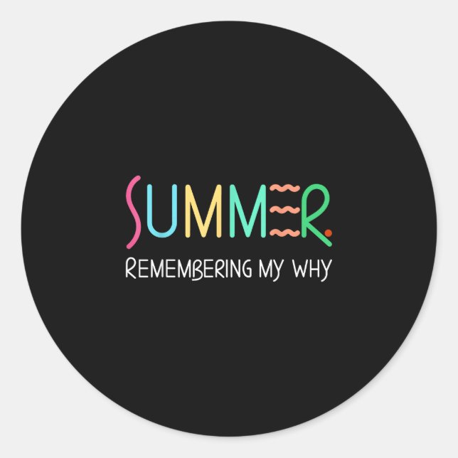 Summer remembering why funny inspirational quote classic round sticker (Front)