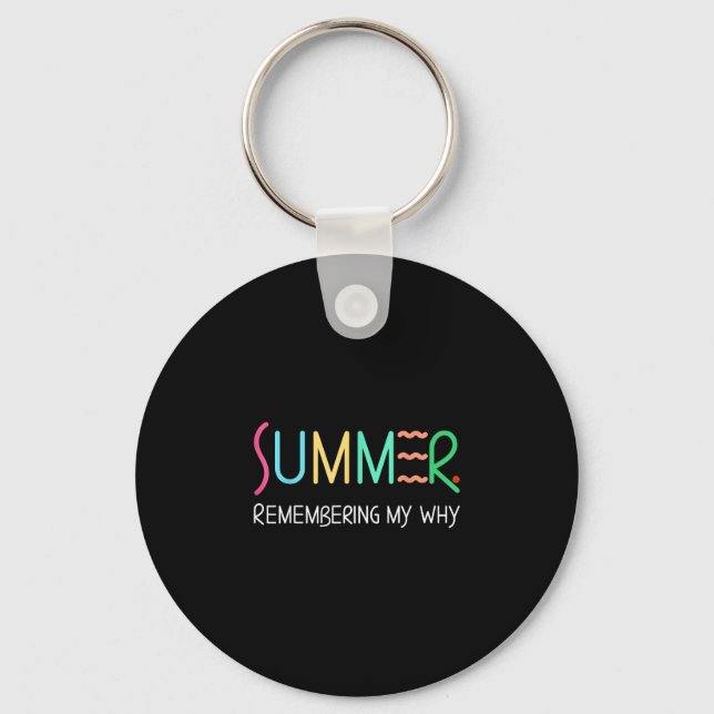 Summer remembering why funny inspirational quote keychain (Front)