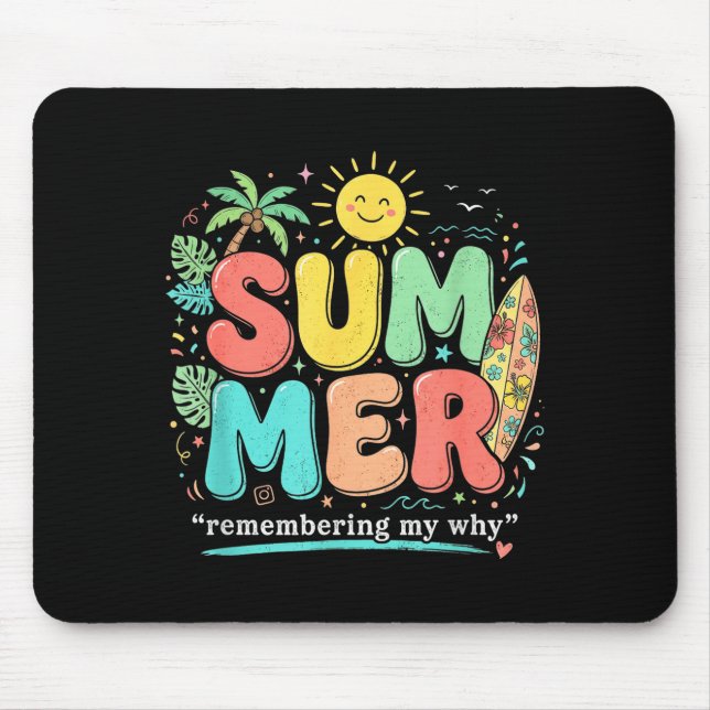 Summer remembering why funny inspirational quote mouse pad (Front)