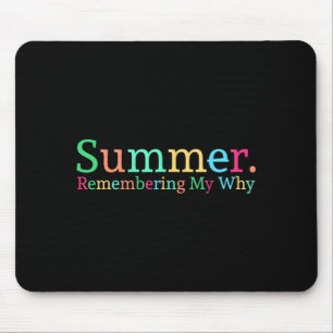 Summer remembering why funny inspirational teacher mouse pad