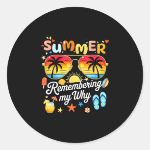 Summer remembering why shirt funny summer break classic round sticker