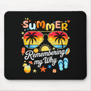 Summer remembering why shirt funny summer break mouse pad