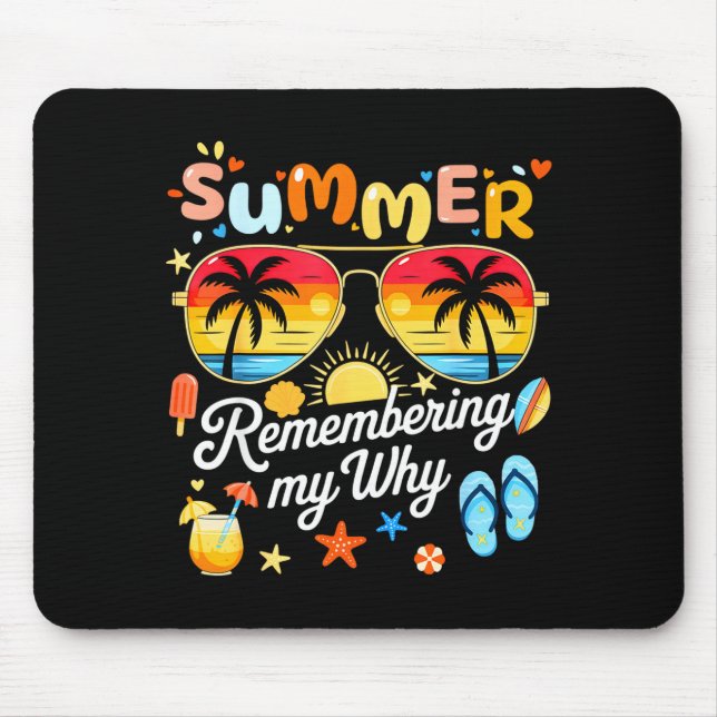 Summer remembering why shirt funny summer break mouse pad (Front)