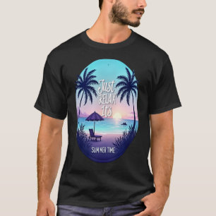 Summer Serenity: Just Relax, It's Summer Time T-Shirt
