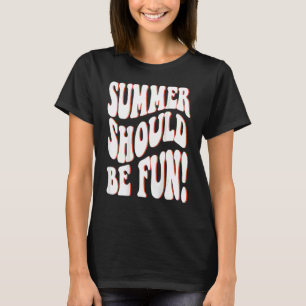 Summer Should Be Fun Summer Aesthetic Words On Bac T-Shirt
