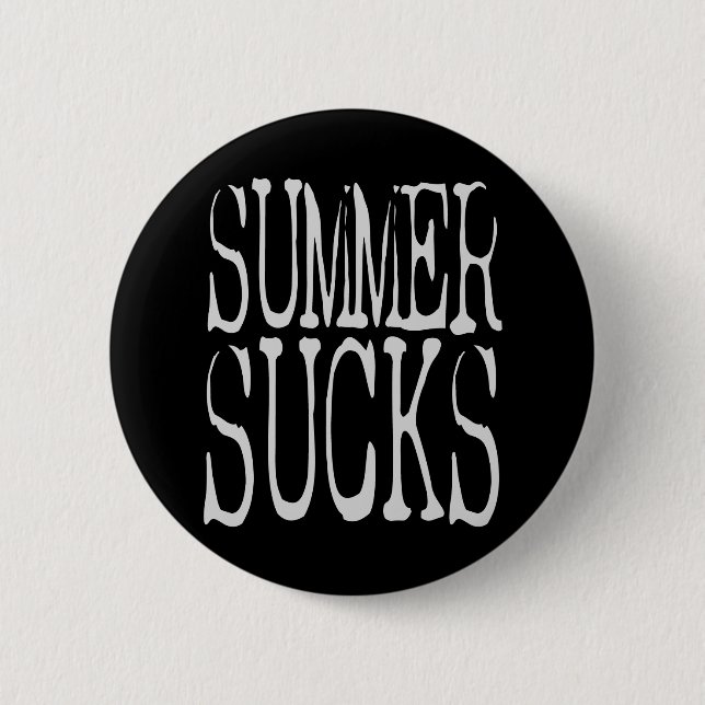 Summer Sucks 2 Inch Round Button (Front)