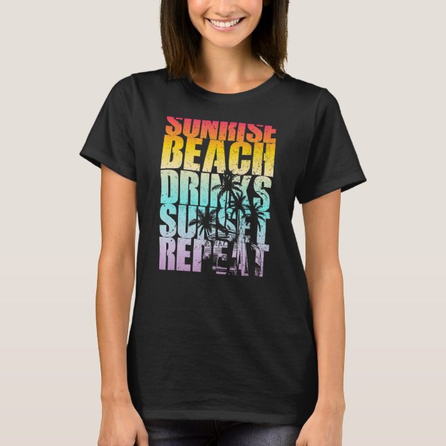 Summer Sunrise Beach Drinks Sunset Repeat Beach  2 T-Shirt (Front)