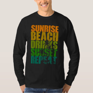 Summer Sunrise Beach Drinks Sunset Repeat Beach T-Shirt