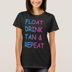 Summer Swimming Pool Float Drink Tan & Repeat T-Shirt