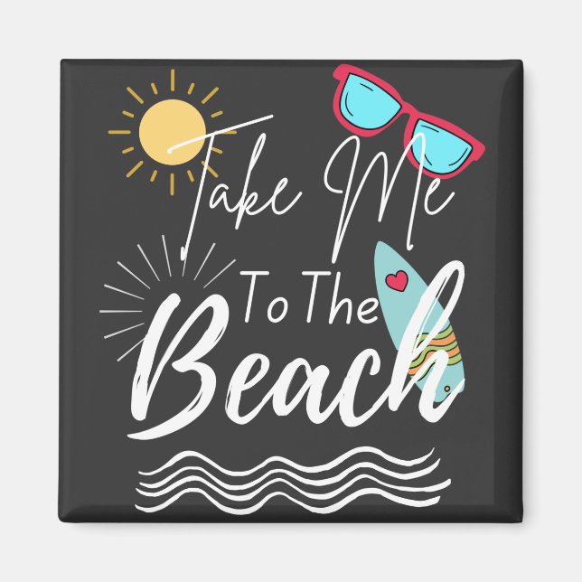 Summer Take Me To The Beach Magnet (Front)